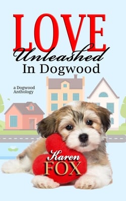 Love Unleashed in Dogwood - Dogwood Series