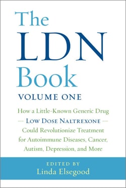 The LDN Book - How a Little-Known Generic Drug  Low Dose Naltrexone  Could Revolutionize Treatment for Autoimmune Diseases, Cancer, Autism, Depression, and More