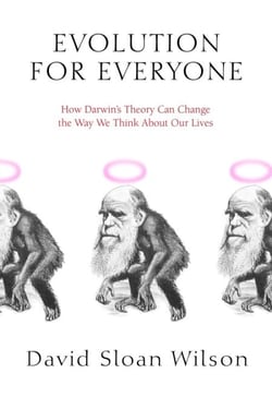 Evolution for Everyone - How Darwin's Theory Can Change the Way We Think About Our Lives