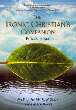 The Ironic Christian's Companion - Finding the Marks of God's Grace in the World