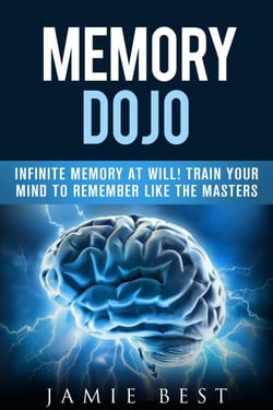 Memory Dojo: Infinite Memory at WIll! Train Your Mind to Remember Like the Masters - How to remember peoples names and MORE