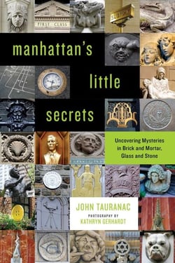 Manhattan's Little Secrets - Uncovering Mysteries in Brick and Mortar, Glass and Stone