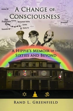 A Change of Consciousness: A Hippie’s Memoir of the Sixties and Beyond