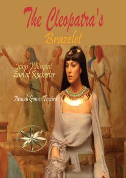 The Cleopatra's Brazelet - John Wilmot, Earl of Rochester