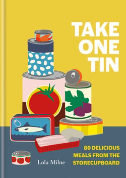 Take One Tin - 80 delicious meals from the storecupboard