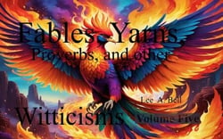 Fables, Yarns, Proverbs, and other Witticisms. Volume  Five - Fables, Yarns, Proverbs, and other Witticisms, #5
