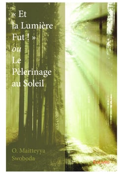 « Et la Lumière Fut ! » ou Le Pèlerinage au Soleil
