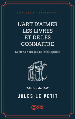 L'Art d'aimer les livres et de les connaitre - Lettres à un jeune bibliophile
