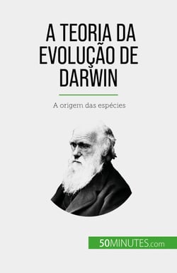 A Teoria da Evolução de Darwin - A origem das espécies