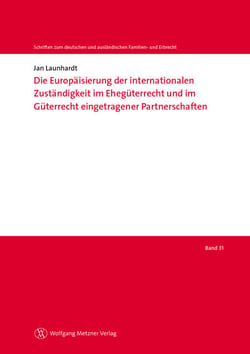Die Europäisierung der internationalen Zuständigkeit im Ehegüterrecht - und im Güterrecht eingetragener Partnerschaften