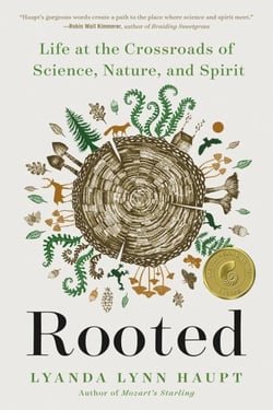 Rooted - Life at the Crossroads of Science, Nature, and Spirit