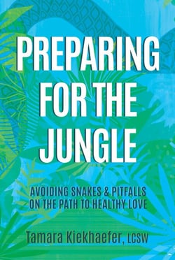 Preparing for the Jungle: Avoiding Snakes &amp; Pitfalls on the Path to Healthy Love