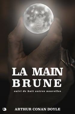 La main brune - suivi de 8 autres nouvelles