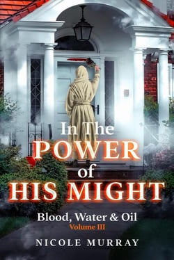 In The Power Of His Might: Blood, Water &amp; Oil - In The Power Of His Might, #3