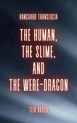 The Human, the Slime, and the Were-dragon - Vanguard Translucia, #1