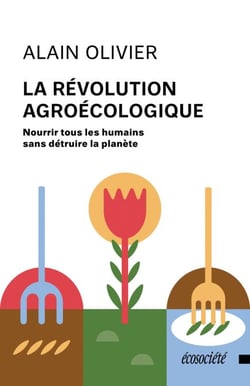 La révolution agroécologique - Nourrir tous les humains sans détruire la planète
