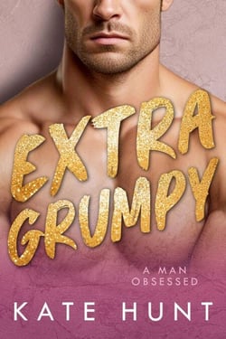 Extra Grumpy - A Man Obsessed, #6