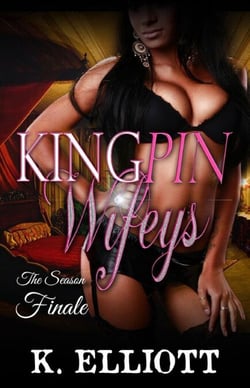 Kingpin Wifeys Part 8: Finale for Season 1 - Kingpin  Wifeys, #7