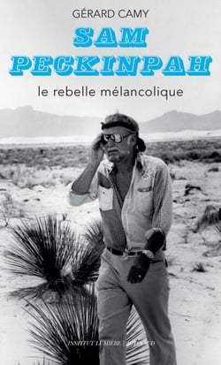 Sam Peckinpah - Le rebelle mélancolique