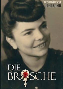 Die Brosche - Hermann Weber auf den Spuren eines dunklen Geheimnisses im Zweiten Weltkrieg