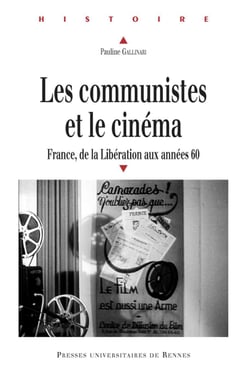 Les communistes et le cinéma - France, de la Libération aux années 60