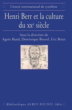 Henri Berr et la culture du XXe siècle - Histoire, science et philosophie. Actes du colloque international 24-26 octobre 1994, Paris