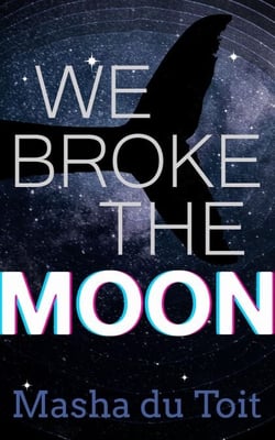 We Broke the Moon