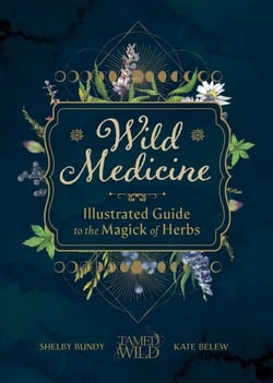 Wild Medicine - An Illustrated Guide to the Magick of Herbs