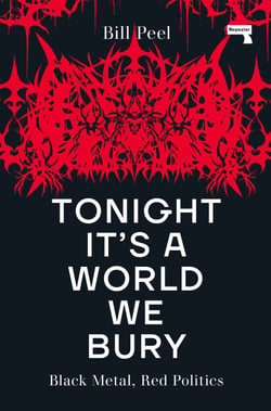 Tonight It’s a World We Bury - Black Metal, Red Politics