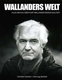 Wallanders Welt - Das wahrscheinlich umfangreichste Werk über die Romanfigur von Henning Mankell