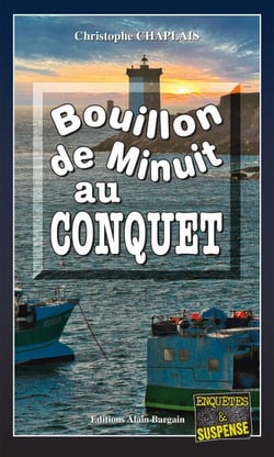 Bouillon de minuit au Conquet - Les enquêtes gourmandes d’Arsène Barbaluc - Tome 9