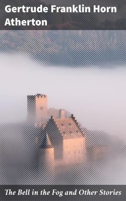 The Bell in the Fog and Other Stories - Captivating Tales of Love, Betrayal, and Mystery in the Victorian Era