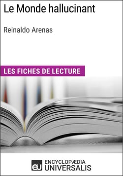 Le Monde hallucinant de Reinaldo Arenas - Les Fiches de lecture d'Universalis