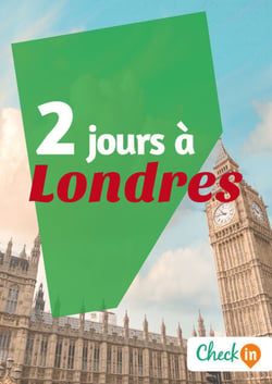 2 jours à Londres - Des cartes, des bons plans et les itinéraires indispensables