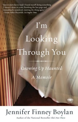 I'm Looking Through You - Growing Up Haunted: A Memoir