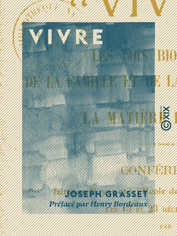 Vivre - Les lois biologiques de la famille et de la société humaine - La matière et la vie