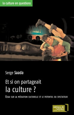 Et si on partageait la culture ? - Essai sur la médiation culturelle et le potentiel du spectateur