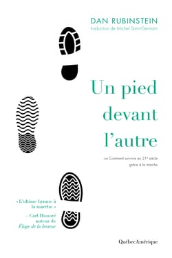Un pied devant l’autre - Ou Comment survivre au 21e siècle grâce à la marche