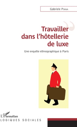 Travailler dans l'hôtellerie de luxe - Une enquête ethnographique à Paris