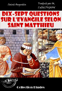 Dix-sept questions sur l’évangile selon Saint Matthieu [édition intégrale revue et mise à jour] - édition intégrale