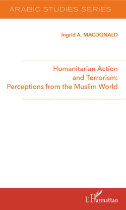 Humanitarian Action and Terrorism : - Perceptions from the Muslim World