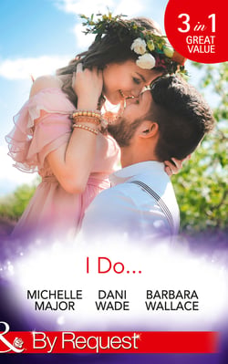 I Do… - Her Accidental Engagement / A Bride's Tangled Vows (Mill Town Millionaires) / The Unexpected Honeymoon