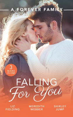 A Forever Family: Falling For You - The Last Woman He'd Ever Date / A Forever Family for the Army Doc / One Day to Find a Husband