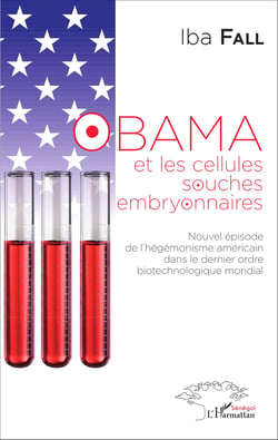 Obama et les cellules souches embryonnaires - Nouvel épisode de l'hégémonisme américain dans le dernier ordre biotechnologique mondial