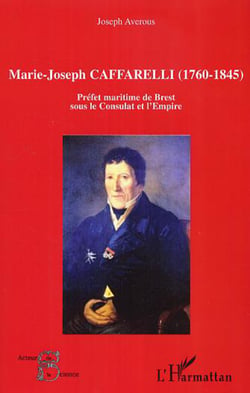 Marie-Joseph Caffarelli (1760-1845) - Préfet maritime de Brest sous le Consulat de l'Empire