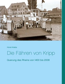 Die Fähren von Kripp - Querung des Rheins von 1400 bis 2006