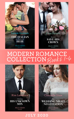 Modern Romance July 2020 Books 1-4 - The Italian in Need of an Heir (Cinderella Brides for Billionaires) / Vows to Save His Crown / Claiming His Unknown Son / Her Wedding Night Negotiation