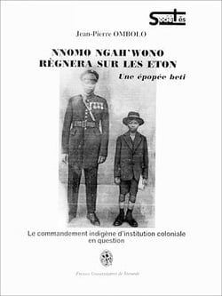 Nnomo Ngah'Wono Régnera sur les Eton - Une épopée beti ou le commandement indigène d'institution coloniale en question - Une étude ethno-historique accompagnée de la biographie des principaux chefs
