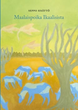 Maalaispoika Ikaalisista - Näin sen näin ja koin - elämäni