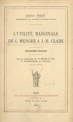 L'utilité marginale de C. Menger à J.-B. Clark - Conférences faites à l'École pratique des hautes études en 1931-1932